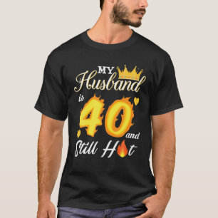 Mein Mann ist 40 und immer noch heiß 40. Geburtsta T-Shirt