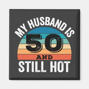 Mein Mann ist 50 und immer noch heiß Magnet