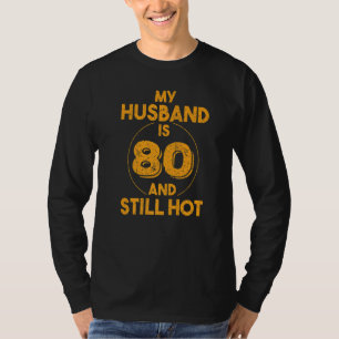 Mein Mann ist 80 und immer noch scharf auf den 80. T-Shirt