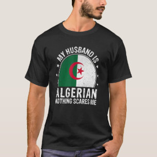 Mein Mann ist Algerier nichts macht mir algerisch T-Shirt