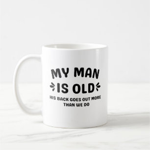 Mein Mann ist alt, sein Rücken geht mehr aus als w Kaffeetasse