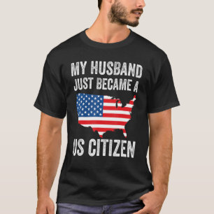 Mein Mann ist gerade US-Bürger geworden Neuer Amer T-Shirt