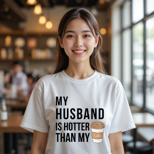 Mein Mann ist heißer als mein Kaffee, das komische T-Shirt