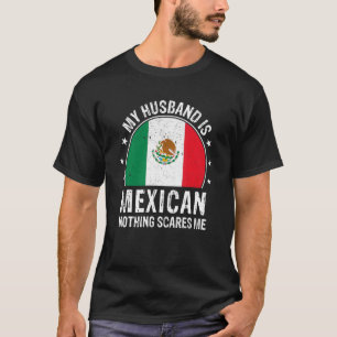 Mein Mann ist Mexikaner, nichts schreckt mich Mexi T-Shirt