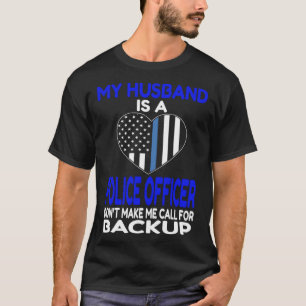 Mein Mann ist Polizeibeamter und ruft mich an T-Shirt
