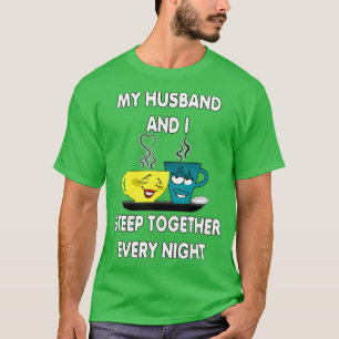 Mein Mann und ich schlucken jeden Abend zusammen,  T-Shirt