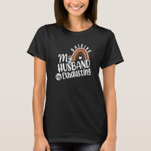 Mein Mann zu züchten ist die Ehefrau erschöpfend F T-Shirt