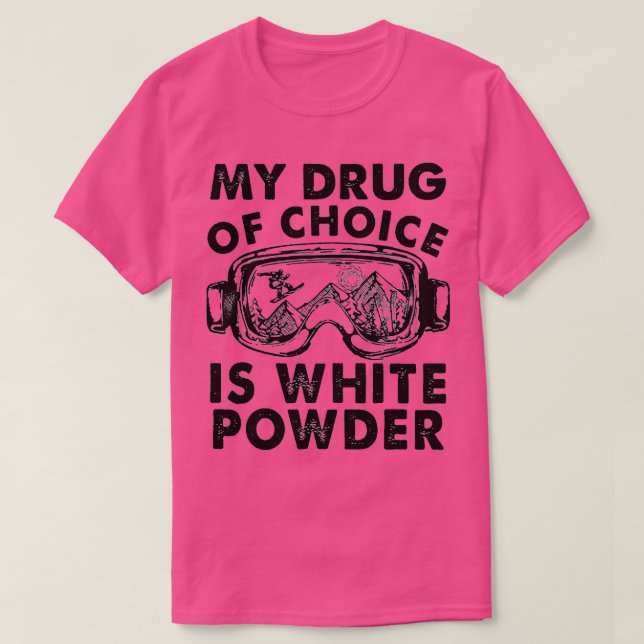 Mein Medikament der Wahl ist Skifahren mit weißem  T-Shirt (Design vorne)