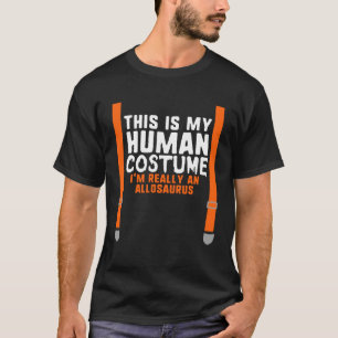 Mein menschliches Kostüm bin ich wirklich ein Allo T-Shirt