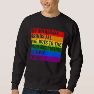 Mein Milchshake bringt alle Jungs in den Hof, ich Sweatshirt