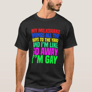 Mein Milchshake bringt alle Jungs zum Garten im Ga T-Shirt