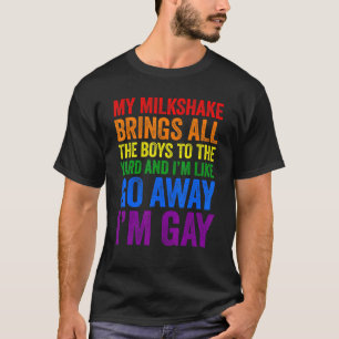 Mein Milchshake bringt alle Jungs zum Garten, in d T-Shirt