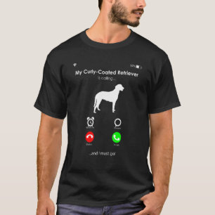 Mein mit Curly überzogener Retriever ruft an und i T-Shirt