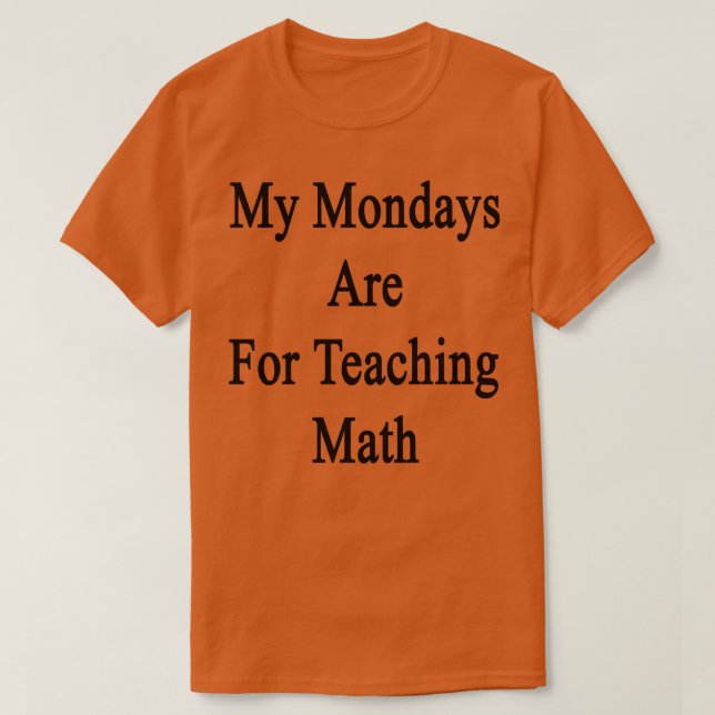 Mein Montag ist für Mathematik T-Shirt (Design vorne)