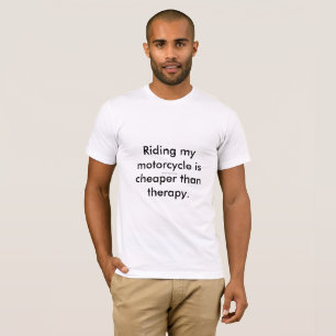 Mein Motorrad zu reiten ist billiger als Therapie T-Shirt