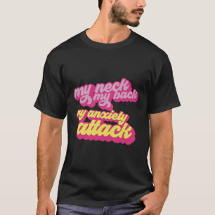 Mein Nacken mein Rücken mein Angstzustand T-Shirt