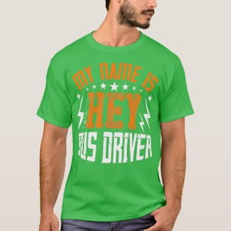 Mein Name ist Hey Busfahrer Cool Funny Gift T-Shirt