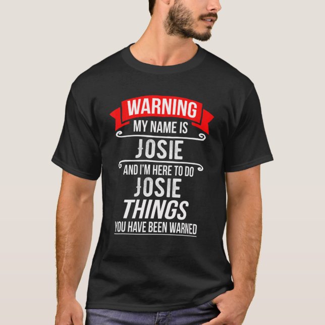 Mein Name ist Josie und ich bin hier um Josie Thin T-Shirt (Vorderseite)