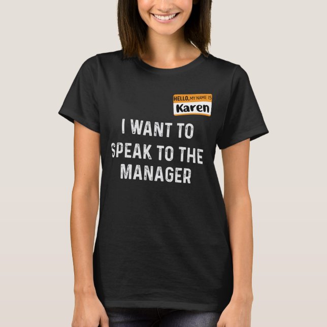 Mein Name ist Karen, ich wollte, mit dem Manager z T-Shirt (Vorderseite)