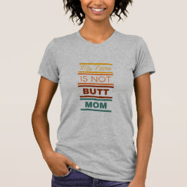 Mein Name ist keine Hintern-Mama T-Shirt