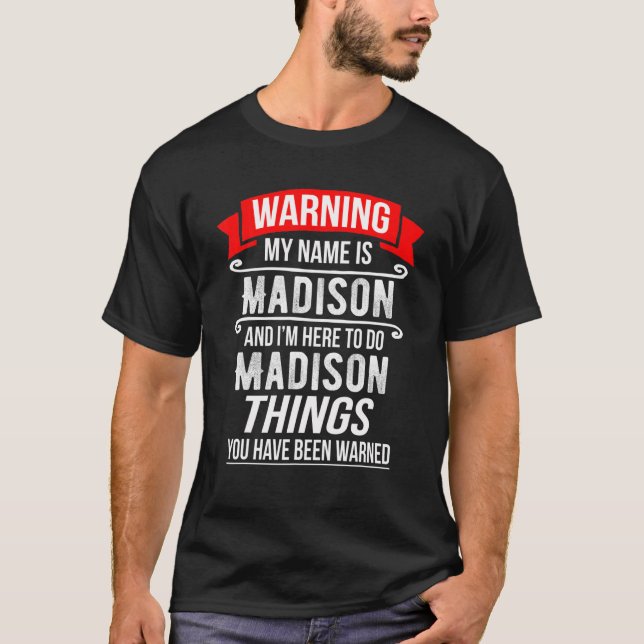 Mein Name ist Madison und ich bin hier, um Madison T-Shirt (Vorderseite)