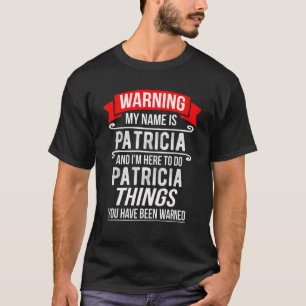 Mein Name ist Patricia und ich bin hier, um Patric T-Shirt
