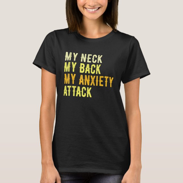 Mein Neck, mein Rücken, mein Angstangriff T-Shirt (Vorderseite)