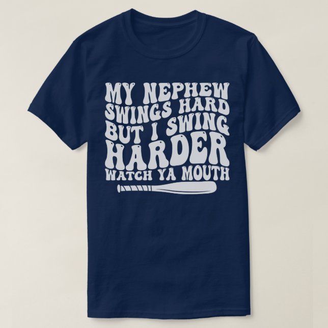 Mein Neffe schwingt hart, aber ich schwinge härter T-Shirt (Design vorne)