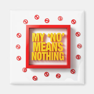 Mein "NEIN" bedeutet nichts Magnet