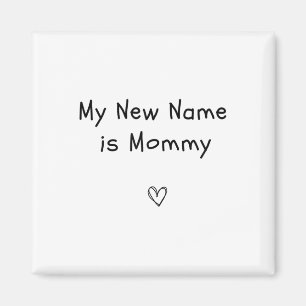 Mein neuer Name ist Mami Schwangerschaftsankündigu Magnet