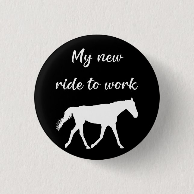 Mein neues Arbeitsweg mit Pferd lustig Button (Vorderseite)
