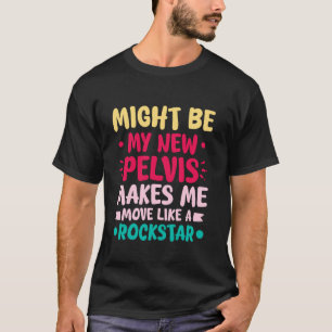 MEIN NEUES BECKEN LÄSST MICH SICH WIE EIN ROCKSTAR T-Shirt