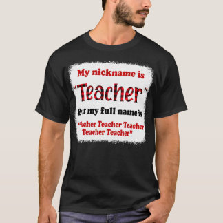 Mein Nickname ist Lehrer, aber mein vollständiger T-Shirt