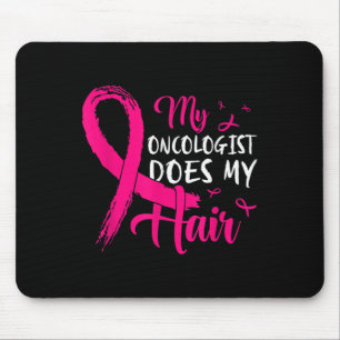 Mein Onkologe macht meinen haarrosa Brustkrebs Mousepad