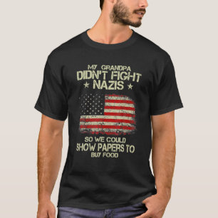 Mein Opa kämpfte nicht gegen Nazis, also konnten T-Shirt