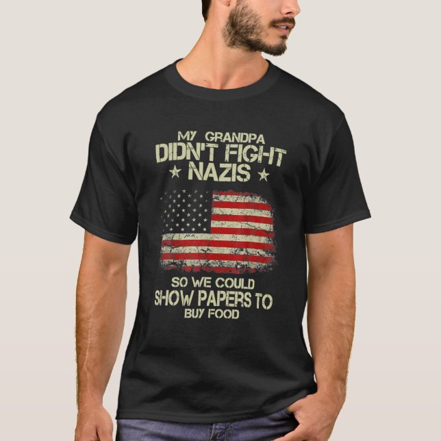 Mein Opa kämpfte nicht gegen Nazis, also konnten w T-Shirt (Vorderseite)
