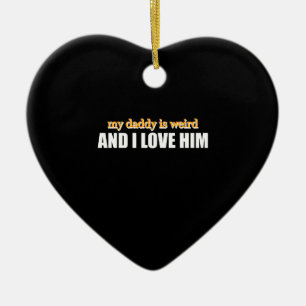 Mein Papa ist komisch, und ich Liebe ihm ein lusti Keramik Ornament