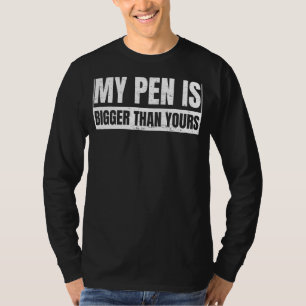 Mein Pen ist größer als dein Büro Humor T-Shirt