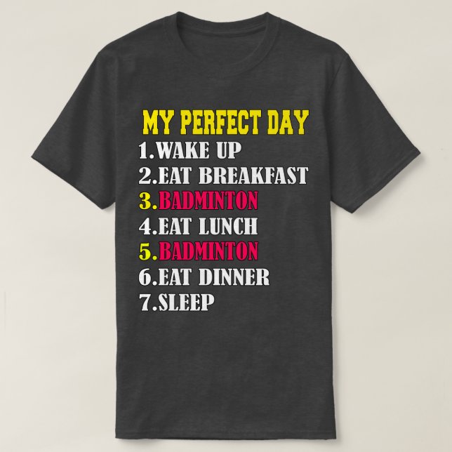 Mein perfekter Tag Badminton T-Shirt (Design vorne)