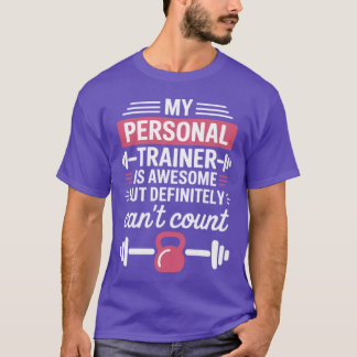 Mein Personalrainer ist großartig, kann aber nicht T-Shirt