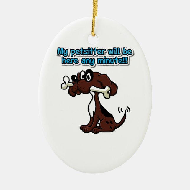 Mein Petsitter ist hier jede mögliche Minute! Keramik Ornament (Vorne)
