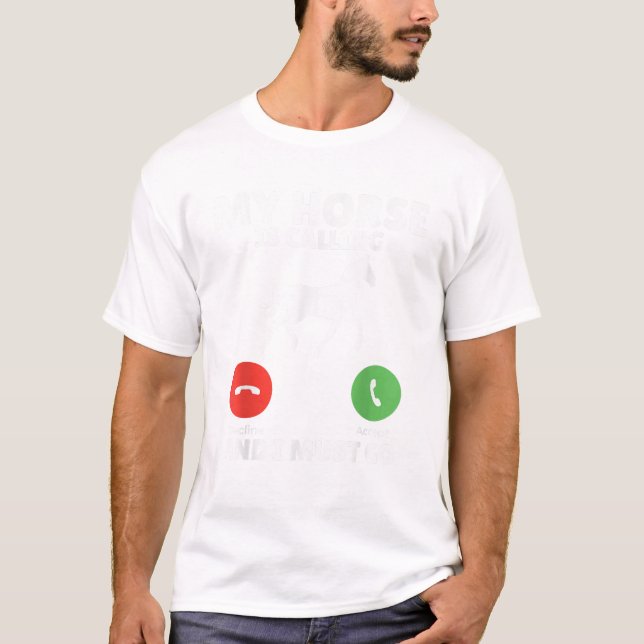 Mein Pferd ruft an und ich muss Reiten T S S gehen T-Shirt (Vorderseite)