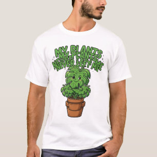 Mein Pflanzen Haben Mich Nie Verlassen Sassy Monst T-Shirt