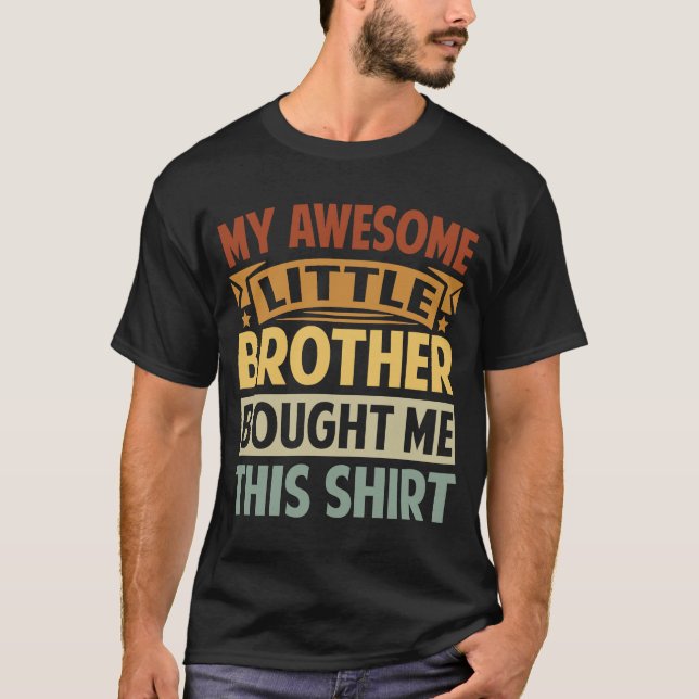 Mein Phantastischer kleiner Bruder hat mir das gek T-Shirt (Vorderseite)