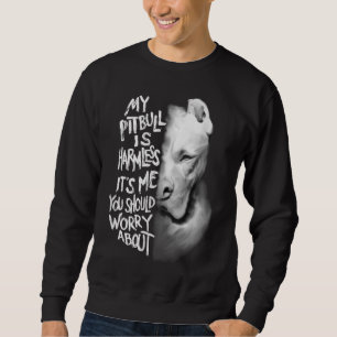 Mein Pitbull ist ein harmloser Quotenbesitzer Sweatshirt