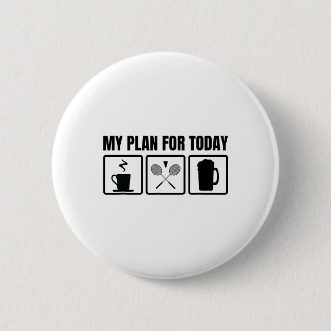 Mein Plan für den heutigen Badminton Player Button (Vorderseite)