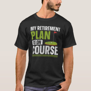Mein Plan für den Ruhestand ist selbstverständlich T-Shirt