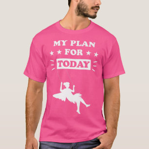 Mein Plan für heute Kindermädchen T-Shirt