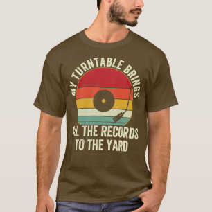 Mein Plattenspieler bringt alle Platten in den Hof T-Shirt