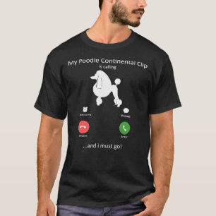 Mein Poodle-Continental-Clip ruft und ich muss G T-Shirt